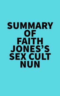 Summary of Faith Jones's Sex Cult Nun