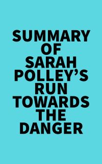 Summary of Sarah Polley's Run Towards the Danger