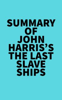 Summary of John Harris's The Last Slave Ships