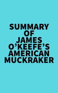 Summary of James O?Keefe's American Muckraker