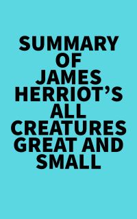 Summary of James Herriot's All Creatures Great and Small