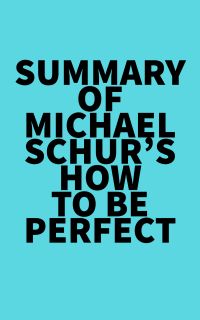 Summary of Michael Schur's How to Be Perfect