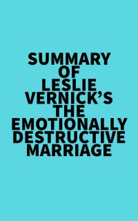 Summary of Leslie Vernick's The Emotionally Destructive Marriage