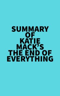 Summary of Katie Mack's The End of Everything