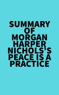 Summary of Morgan Harper Nichols's Peace Is a Practice