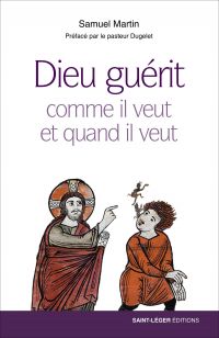 Dieu guérit comme il veut et quand il veut