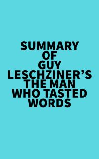 Summary of Guy Leschziner's The Man Who Tasted Words