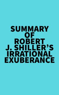 Summary of Robert J. Shiller's Irrational Exuberance