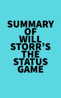 Summary of Will Storr's The Status Game