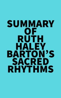 Summary of Ruth Haley Barton's Sacred Rhythms