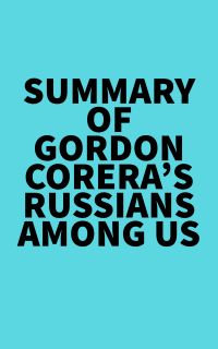 Summary of Gordon Corera's Russians Among Us