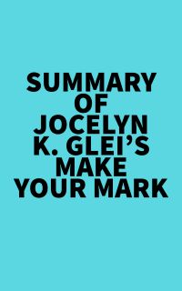 Summary of Jocelyn K. Glei's Make Your Mark