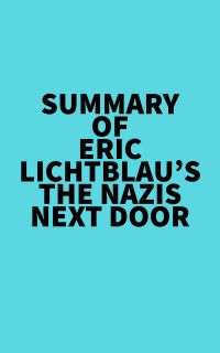 Summary of Eric Lichtblau's The Nazis Next Door