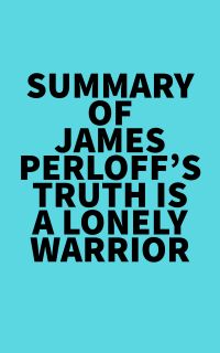 Summary of James Perloff's Truth Is a Lonely Warrior