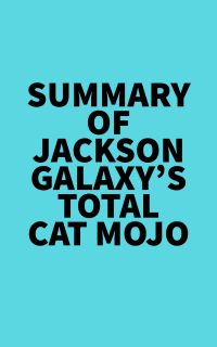 Summary of Jackson Galaxy's Total Cat Mojo