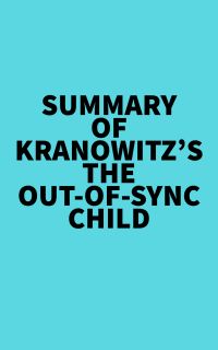 Summary of Kranowitz's The Out-of-Sync Child