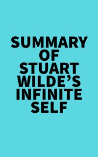 Summary of Stuart Wilde's Infinite Self