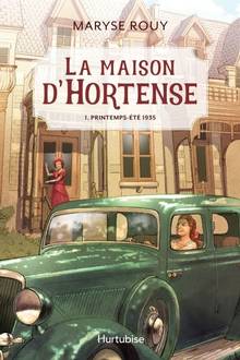 Maison d'Hortense, La: Volume 1, Printemps-été 1935