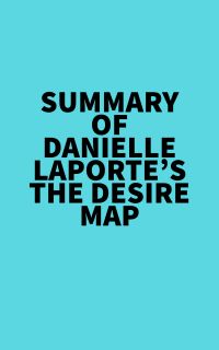 Summary of Danielle LaPorte's The Desire Map