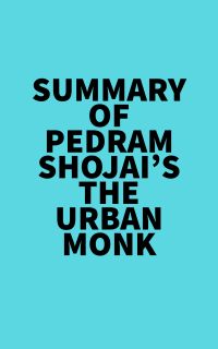 Summary of Pedram Shojai's The Urban Monk