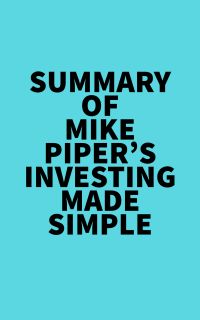 Summary of Mike Piper's Investing Made Simple