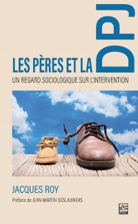 Les pères et la DPJ : Un regard sociologique sur l'intervention