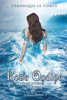 Rose Ondine, t. 1 : L'éveil d'une Chèlème