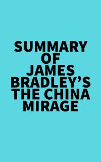 Summary of James Bradley's The China Mirage