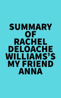 Summary of Rachel DeLoache Williams's My Friend Anna