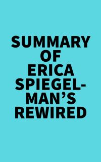 Summary of Erica Spiegelman's Rewired