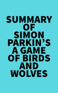 Summary of Simon Parkin's A Game of Birds and Wolves