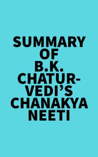 Summary of B.K. Chaturvedi's Chanakya Neeti