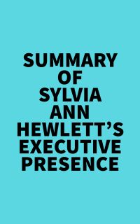 Summary of Sylvia Ann Hewlett's Executive Presence