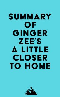 Summary of Ginger Zee 's A Little Closer to Home