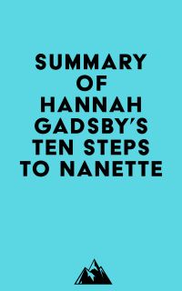 Summary of Hannah Gadsby's Ten Steps to Nanette