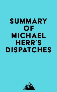 Summary of Michael Herr's Dispatches