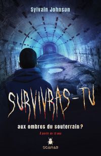 Survivras-tu ? Aux ombres du sous-terrain 