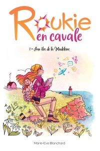 Roukie en cavale, t. 1 : Aux Îles de la Madeleine