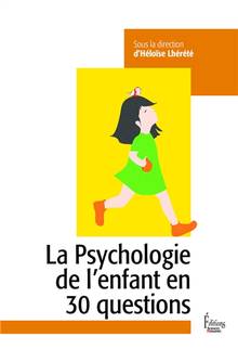 La psychologie de l'enfant en 30 questions