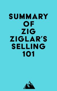 Summary of Zig Ziglar's Selling 101