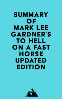 Summary of Mark Lee Gardner's To Hell on a Fast Horse Updated Edition