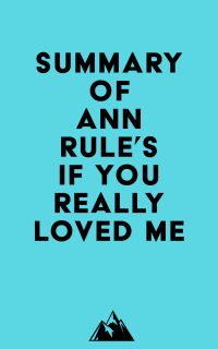 Summary of Ann Rule's If You Really Loved Me