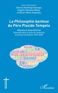 La<em> Philosophie bantoue</em> du Père Placide Tempels