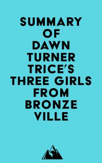 Summary of Dawn Turner Trice's Three Girls from Bronzeville