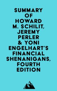 Summary of Howard M. Schilit, Jeremy Perler & Yoni Engelhart's Financial Shenanigans, Fourth Edition