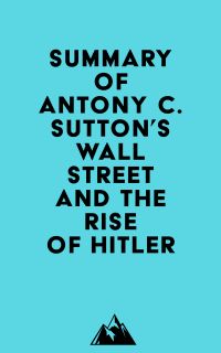Summary of Antony C. Sutton's Wall Street and the Rise of Hitler