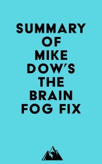 Summary of Mike Dow's The Brain Fog Fix