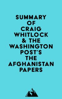 Summary of Craig Whitlock & The Washington Post's The Afghanistan Papers