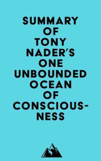 Summary of Tony Nader's One unbounded ocean of consciousness