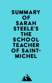 Summary of Sarah Steele's The Schoolteacher of Saint-Michel